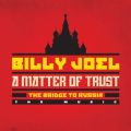 Ao - A Matter of Trust - The Bridge to Russia: The Music (Live) / Billy Joel