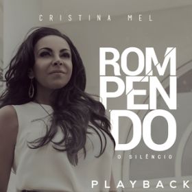 Ao - Rompendo o Silencio (Playback) / Cristina Mel