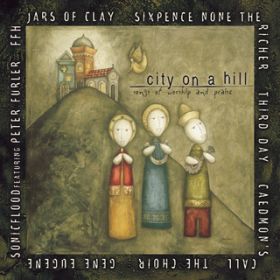 Ao - City on a Hill: Songs of Worship and Praise / Various Artists