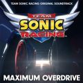 Ao - MAXIMUM OVERDRIVE - TEAM SONIC RACING ORIGINAL SOUNDTRACK / SONIC THE HEDGEHOG