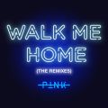 Ao - Walk Me Home (The Remixes) / P!NK