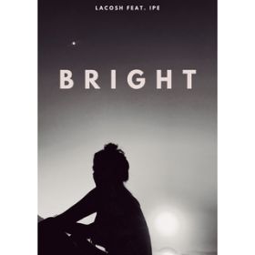 Bright (Extended Mix) featD Ipe / Lacosh