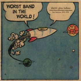 WORST BAND IN THE WORLD / エレクトリック グラス バルーン