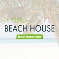 BEACH HOUSE -Special Summer Covers-