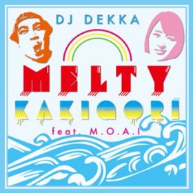 MELTY KAKIGORI featDMDODADI / DJ DEKKA(fbJ`)