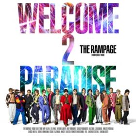 アルバム - WELCOME 2 PARADISE / THE RAMPAGE from EXILE TRIBE