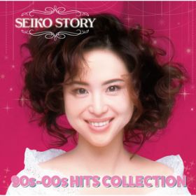 Ao - SEIKO STORY` 90s-00s HITS COLLECTION ` / c@q