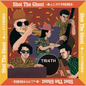 Shot The Ghost -SREMIX- / TRI4TH