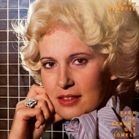 Even the Strong Get Lonely Sometimes / TAMMY WYNETTE
