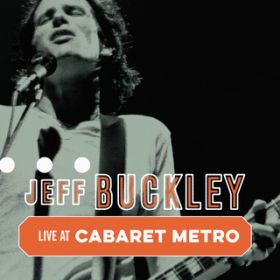 Mojo Pin (Live at Cabaret Metro, Chicago, IL, May 13, 1995) / Jeff Buckley