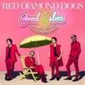 Ao - GOOD VIBES / RED DIAMOND DOGS
