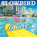 Ao - Music! / SLOWBIRD