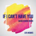 If I Can't Have You (David Essens Remix)