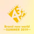 Brand new world `SUMMER 2019`