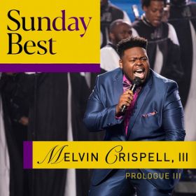 Not the End of Your Story (Sunday Best Performance) / Melvin Crispell, III