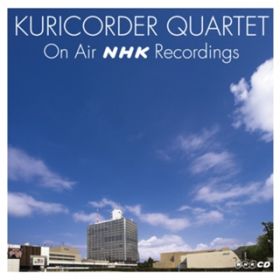 Ao - KURICORDER QUARTET ON AIR NHK RECORDINGS / IR[_[Jebg