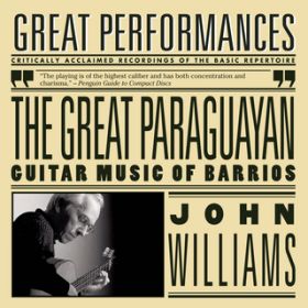 Ao - The Great Paraguayan - Solo Guitar Works by Barrios / John Williams