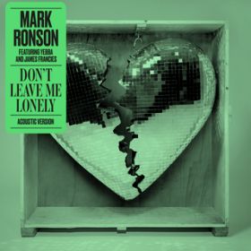 Don't Leave Me Lonely (Acoustic Version) featD James Francies / Mark Ronson/Yebba