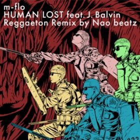 HUMAN LOST featD JD Balvin Reggaeton Remix by Nao beatz / m-flo