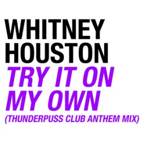 Try It On My Own (Thunderpuss Club Anthem Mix) / Whitney Houston