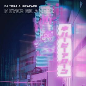 Ao - Never Be Alone / DJ TORA  HiRAPARK