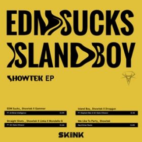 Ao - EDM Sucks ^ Island Boy / Showtek
