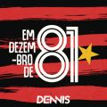 DENNIS̋/VO - Em Dezembro de 81 (Dennis Remix)