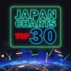Ao - Japan Charts Top30 -{ŋ}㏸`[gɃNCڂ̐lCyȂ؎^- / Various Artists