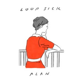 Loop Sick / ALAN