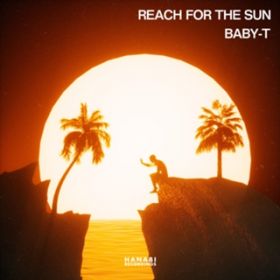 Reach for The Sun / BABY-T