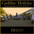 Cadillac Holiday featDKayzabro,GAYA-K,MoNa