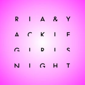 GIRLS NIGHT / RIA  Yackle