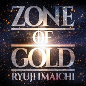 ZONE OF GOLD / RYUJI IMAICHI