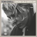Tom Odell̋/VO - Grow Old with Me
