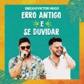 Ao - Erro Antigo / Se Duvidar / Diego & Victor Hugo