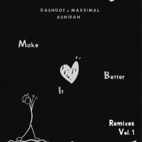 Ao - Make It Better (Remixes VolD1) / Dashdot^Maxximal^Ashibah
