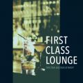 First Class Lounge `l̖ґJazz Lounge`