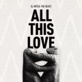 ALL THIS LOVE