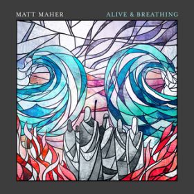 Ao - Alive  Breathing / Matt Maher