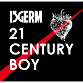 21 CENTURY BOY / 15GERM