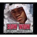Bow Wow̋/VO - Like You (Call Out Hook) feat. Ciara