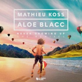 Never Growing Up (Da Keffe Remix) / Mathieu Koss  Aloe Blacc