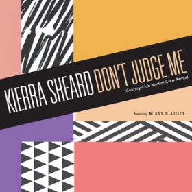 Don't Judge Me (Country Club Martini Crew Remix) featD Missy Elliott / Kierra Sheard