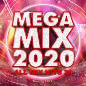 Ao - MEGA MIX 2020 -ALL MIX HITS 30- mixed by ERIKA / ERIKA