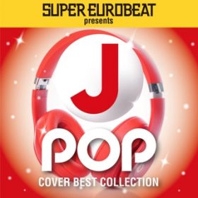 Ao - SUPER EUROBEAT presents J-POP COVER BEST COLLECTION / VDAD