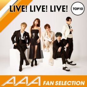 AAAファンが選ぶライブで盛り上がる曲TOP10 / AAA