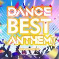 DANCE BEST ANTHEM II -CLUB HITS SELECT- mixed by DJ hiibow