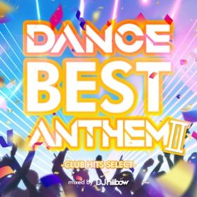 Ao - DANCE BEST ANTHEM II -CLUB HITS SELECT- mixed by DJ hiibow / DJ hiibow