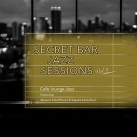 Ao - Secret Bar Jazz Sessions `Bƃo[̃WYBGM` VolD9 / Cafe lounge Jazz