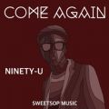 NINETY-Ű/VO - COME AGAIN (feat. SWEETSOP)